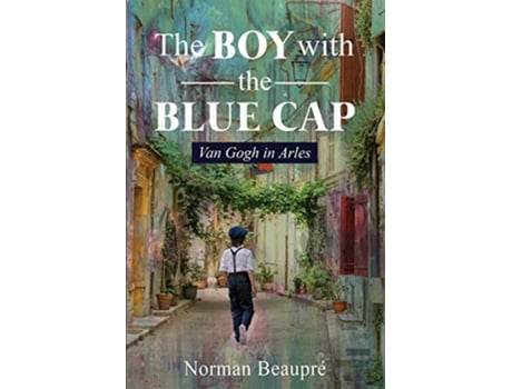 Livro The Boy With the Blue Cap Van Gogh in Arles de Norman Beaupré (Inglês)