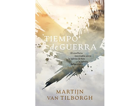 Livro Tiempo de guerra El conflicto inevitable entre la Iglesia de hoy y la Iglesia del mañana Spanish Edition de Martijn Van Tilborgh (Espanhol)