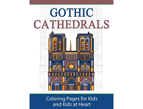 Livro Gothic Cathedrals Famous Gothic Churches of Europe Coloring Pages for Kids Kids at Heart HandsOn Art History de HandsOn Art History (Inglês)