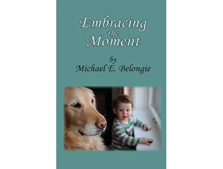 Livro Embracing the Moment de Michael E Belongie (Inglês)