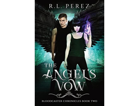 Livro The Angels Vow A New Adult Urban Fantasy Series Bloodcaster Chronicles de Rl Perez (Inglês)