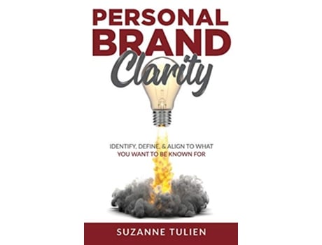 Livro Personal Brand Clarity Identify Define Align to What You Want to be Known For de Suzanne Tulien (Inglês)