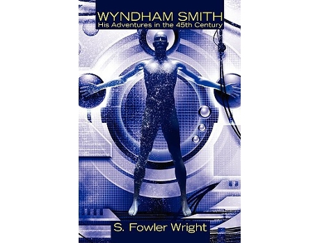 Livro Wyndham Smith His Adventures in the 45th Century de Fowler S Wright (Inglês)