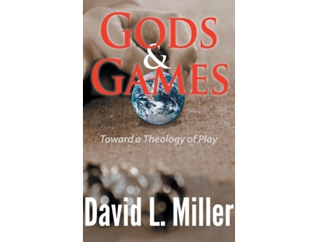 Livro Gods Amp Games Toward A Theology Of Play De David L Miller (inglês)