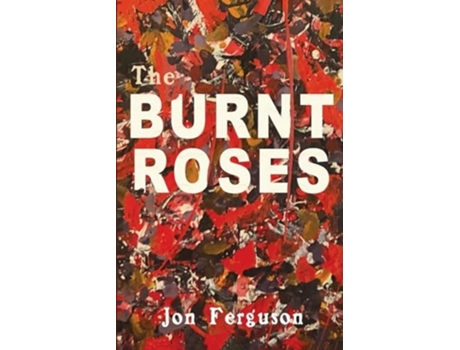 Livro The Burnt Roses de Jon Ferguson (Inglês)
