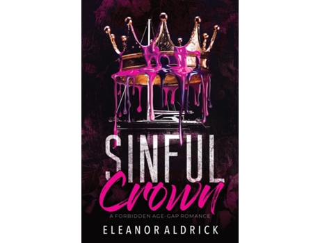 Livro Sinful Crown A Forbidden Age-Gap Romance de Eleanor Aldrick (Inglês)