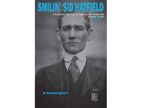 Livro Smilin Sid Hatfield Founding Father of American Overtime de Richard Beckett (Inglês)