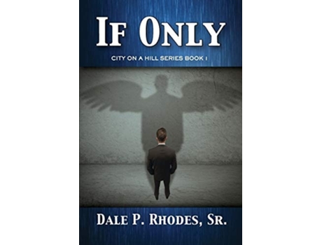 Livro If Only City On A Hill Series Book 1 De Dale Rhodes Sr (inglês)