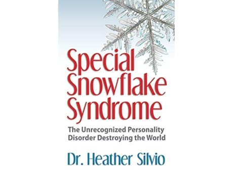 Livro Special Snowflake Syndrome The Unrecognized Personality Disorder Destroying the World de Heather Silvio (Inglês)