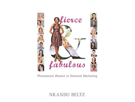 Livro Fierce and Fabulous Phenomenal Women in Network Marketing de Nkandu Beltz (Inglês)