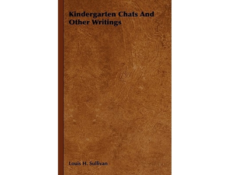 Livro Kindergarten Chats And Other Writings de Louis H Sullivan (Inglês - Capa Dura)