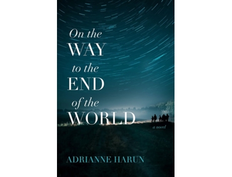 Livro On the Way to the End of the World – A Novel de Adrianne Harun (Inglês)