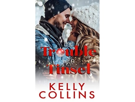 Livro The Trouble With Tinsel A Small Town Christmas Novel de Kelly Collins (Inglês)