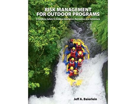 Livro Risk Management for Outdoor Programs A Guide to Safety in Outdoor Education Recreation and Adventure de Jeff A Baierlein (Inglês)