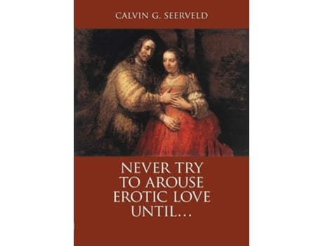 Livro Never Try To Arouse Erotic Love Until . . . The Song Of Songs, In Critique Of Solomon A Study Companion De Calvin G Seerveld (inglês)