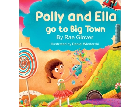Livro Polly And Ella Go To Big Town De Rae Glover (inglês)