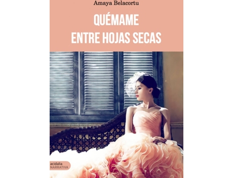 Livro Quémame Entre Hojas Secas de Amaya Belacortu (Espanhol)