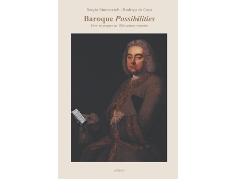 Livro Baroque Possibilities How To Prepare An 18th Century Oratorio De Sergio Siminovich (inglês)