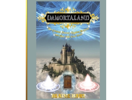 Livro Immortaland The Greatest Fantasy Kingdom To Exist And That Will Ever Exist De Blaine Hart (inglês)