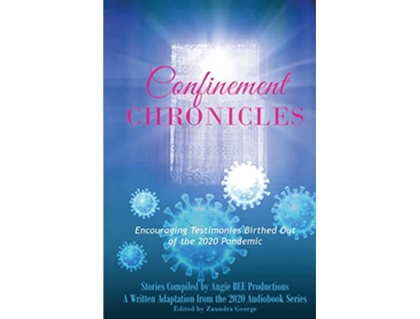 Livro Confinement Chronicles Encouraging Testimonies Birthed Out of the 2020 Pandemic de Angie BEE Productions (Inglês)