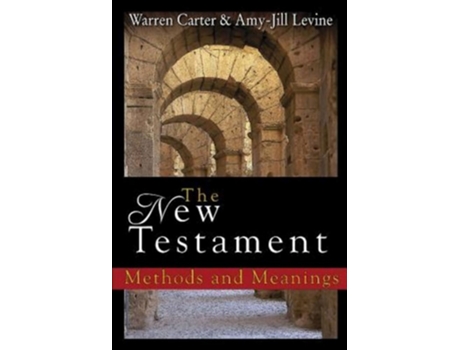 Livro The New Testament Methods And Meanings De Warren Carter E Amy-jill Levine (inglês - Capa Dura)