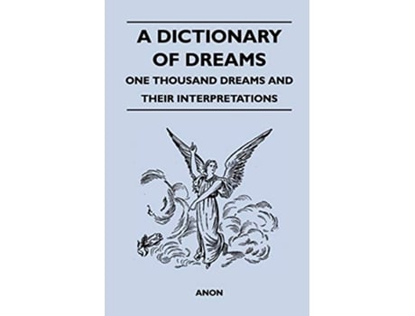 Livro A Dictionary of Dreams One Thousand Dreams and Their Interpretations de Anon (Inglês)