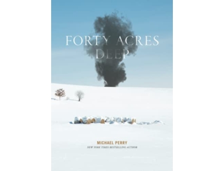 Livro Forty Acres Deep de Michael Perry (Inglês)