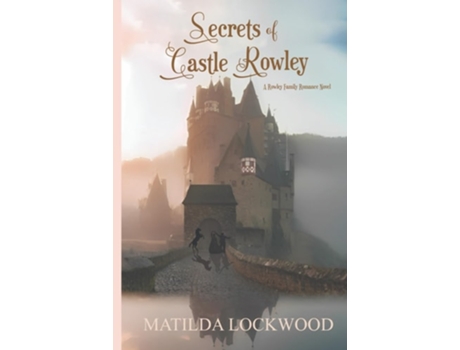 Livro Secrets of Castle Rowley A Rowley Family Romance Novel, Book 1 de Matilda Lockwood (Inglês)