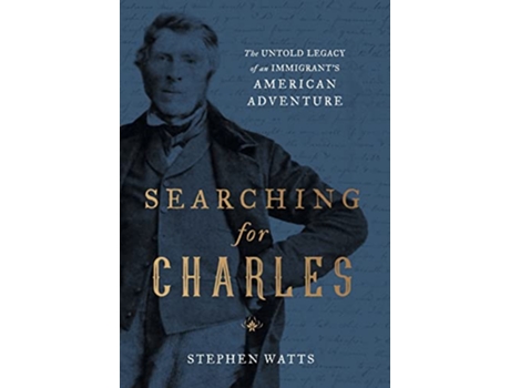 Livro Searching for Charles The Untold Legacy of an Immigrants American Adventure de Stephen Watts (Inglês)