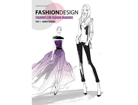 Livro FASHION DESIGN Figurines for fashion drawings Part 1 women figurines de Dimitri Jelezky (Inglês)