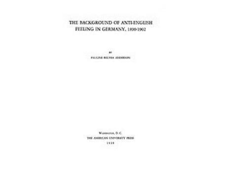 Livro Background of AntiEnglish Feeling in Germany, 18901902 de Pauline Relyea Anderson (Inglês - Capa Dura)