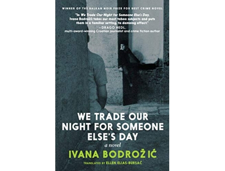 Livro We Trade Our Night for Someone Elses Day de Ivana Bodrozic (Inglês)
