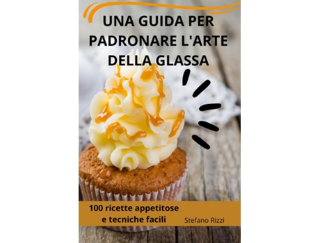 Livro UNA GUIDA PER PADRONARE LARTE DELLA GLASSA de Stefano Rizzi (Inglês)
