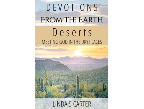 Livro Devotions From The Earth - Deserts Meeting God in the Dry Places de Linda S Carter (Inglês)