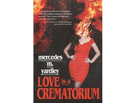 Livro Love is a Crematorium and Other Tales de Mercedes M Yardley e Cemetery Dance Publications (Inglês)