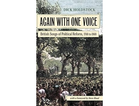 Livro Again With One Voice British Songs Of Political Reform, 1768 To 1868 De Dick Holdstock (inglês - Capa Dura)
