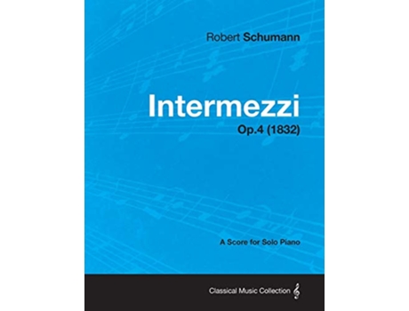 Livro Intermezzi A Score for Solo Piano Op4 1832 de Robert Schumann (Inglês)