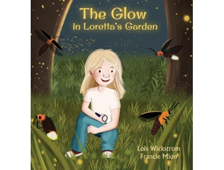 Livro The Glow in Lorettas Garden de Lois Wickstrom (Inglês - Capa Dura)