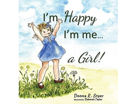 Livro Im Happy Im Me... A Girl! De Donna Styer (inglês - Capa Dura)