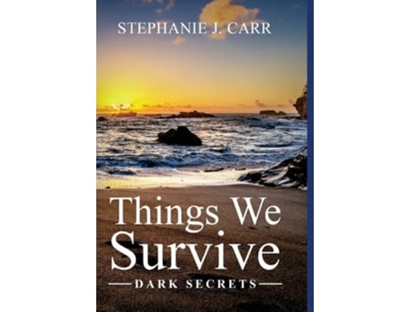 Livro Things We Survive Dark Secrets De Stephanie J Carr (inglês - Capa Dura)