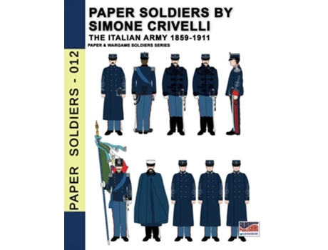 Livro Paper Soldiers By Simone Crivelli - The Italian Army 1859-1911 De Simone Crivelli (inglês)