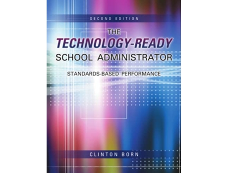 Livro The TechnologyReady School Administrator StandardsBased Performance de Clinton Born (Inglês)