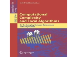 Livro Computational Complexity and Local Algorithms On the Interplay Between Randomness and Computation de Springer Nature BV (Inglês)