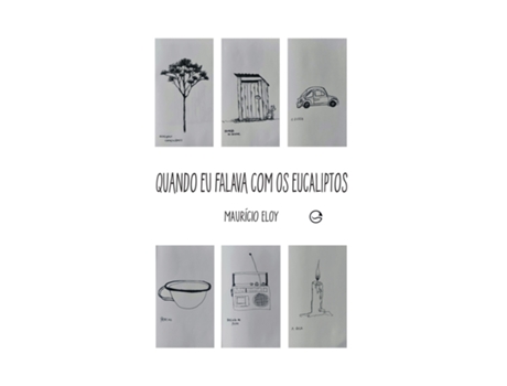 Livro Quando Eu Falava Com Os Eucaliptos De Maurício Eloy (português Do Brasil)