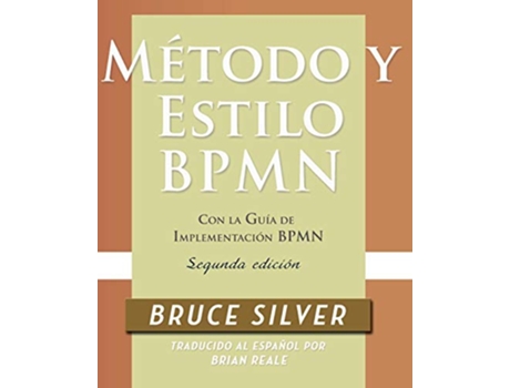 Livro Método y Estilo BPMN Segunda Edición con la Guía de Implementación BPMN Spanish Edition de Bruce Silver (Espanhol)