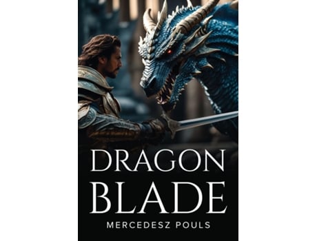 Livro Dragon Blade de Mercedesz Pouls (Inglês)
