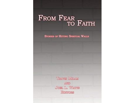 Livro From Fear to Faith Stories of Hitting Spiritual Walls de Milam e Travis (Inglês)