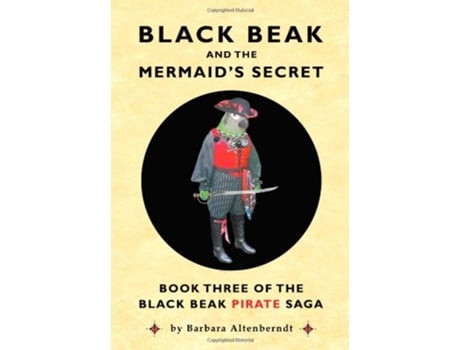 Livro Black Beak And The Mermaids Secret The Black Beak Pirate Saga Book 3 de Barbara Altenberndt (Inglês)