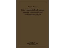 Livro Die Integralgleichungen Und Ihre Anwendungen In Der Mathematischen Physik De Adolf Kneser (alemão)