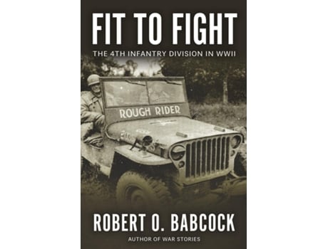 Livro Fit to Fight The History Of The 4th Infantry Division In World War II de Robert O Babcock (Inglês)